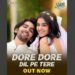 The Ultimate Shaadi Track Is Here: Dore Dore Dil Pe Tere from Heer Express Drops Now! 2 Dore Dore Dil Pe Tere, Heer Express, Shaadi Track, Wedding Song, Bollywood Wedding Song, Pritt Kamani, Divita Juneja, Nakash Aziz, Harjot Kaur, Tanishk Bagchi, Umesh Shukla, Ashutosh Rana, Sanjay Mishra, Gulshan Grover, New Bollywood Song, Dance Song, Indian Wedding, Bollywood Dance, Music Video, Official Music Video, Hindi Song, Latest Bollywood Song, Tulip Entertainment, Divisa Entertainment, Merry Go Round Studios, Creative Strokes Group
