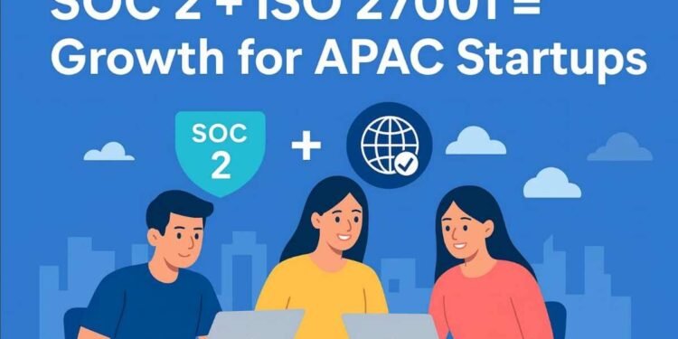 SOC 2 and ISO 27001 alignment, APAC startup compliance, SOC 2 for SaaS startups, ISO 27001 certification APAC, SOC 2 vs ISO 27001 for startups, SOC 2 and ISO 27001 together, information security compliance APAC, startup growth with SOC 2 ISO 27001, cybersecurity compliance APAC.