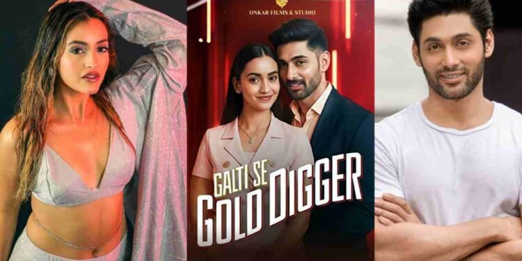 Akriti Agarwal and Ruslaan Mumtaz Spark Romance in Onkar Films’ Micro Mini Series Galti Se Gold Digger 1 Akriti Agarwal, Ruslaan Mumtaz, Galti Se Gold Digger series, Onkar Films and Production, micro mini series India, digital romance drama