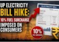 Uttar Pradesh electricity rates, UP electricity bill hike, UPPCL fuel surcharge, 10% fuel surcharge, electricity price increase Uttar Pradesh, power tariff hike UP, Uttar Pradesh Power Corporation Limited, electricity consumers UP, fuel surcharge June 2026, electricity bill increase, UP power consumers, State Electricity Consumer Council, electricity regulatory commission, power purchase cost, UPPCL news, Uttar Pradesh electricity news, fuel adjustment charge, electricity tariff controversy, energy sector news India, consumer council objection, electricity surcharge recovery, UP electricity charges, power bill burden, Uttar Pradesh latest news, electricity cost rise, UPPCL tariff update, fuel cost adjustment, power distribution companies, electricity sector updates, consumer rights electricity bills.
