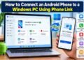 How to Connect an Android Phone to a Windows PC Easily 7 How to connect an Android phone to a Windows PC using Microsoft Phone Link