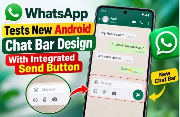 WhatsApp tests a redesigned Android chat bar with a circular send button and updated messaging interface.